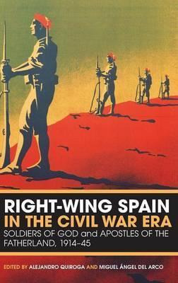 Libro Right-wing Spain In The Civil War Era : Soldiers Of...