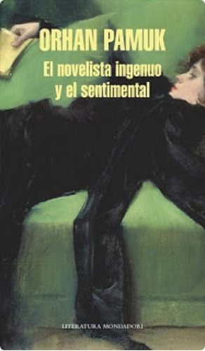 El Novelista Ingenuo Y El Sentimental Orhan Pamuk/ Mondadori