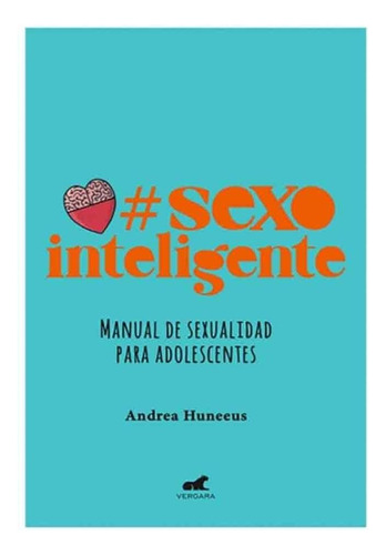 Sexo Inteligente, De Andrea Huneeus. Editorial Vergara En Español