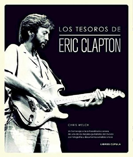 Libro - Tesoros De Eric Clapton [ilustrado + Documentos Ext