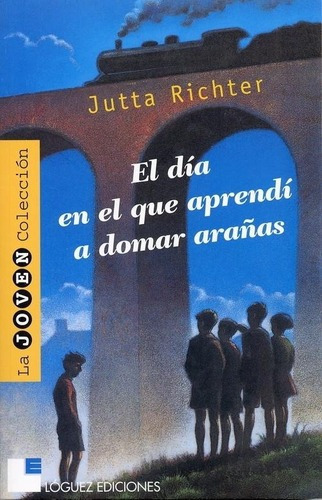 Dia En El Que Aprendi A Domar Arañas, El, De Richter, Jutta. Editorial Loguez