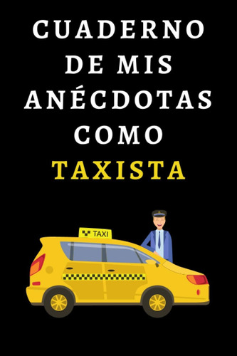 Libro: Cuaderno De Mis Anécdotas Como Taxista: Ideal Para Re