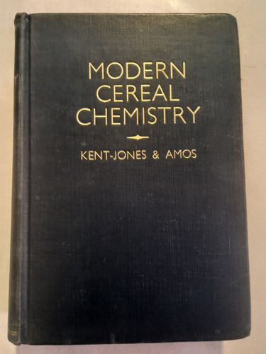 Modern Cereal Chemistry = Kent-jones & Amos.food Trade Press