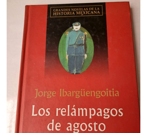 Los Relámpagos De Agosto  Jorge Ibarguengoitia (pasta Dura)