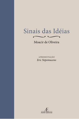 Sinais das Idéias, de Oliveira, Moacir. Editora Ateliê Editorial Ltda - EPP, capa dura em português, 2006