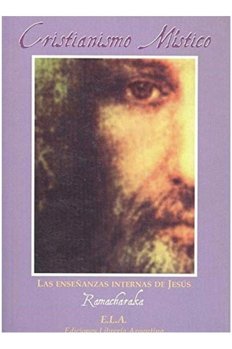 Cristianismo Místico. Las Enseñanzas Internas... Ramacharaka
