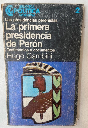 Hugo Gambini La Primera Presidencia De Perón