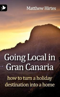 Libro Going Local In Gran Canaria : How To Turn A Holiday...