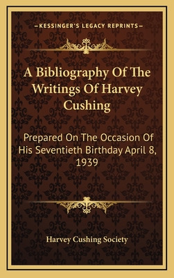 Libro A Bibliography Of The Writings Of Harvey Cushing: P...