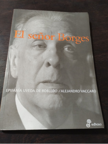 El Señor Borges. Vaccaro/fanny. Con Fotos. Edhasa. Olivos.