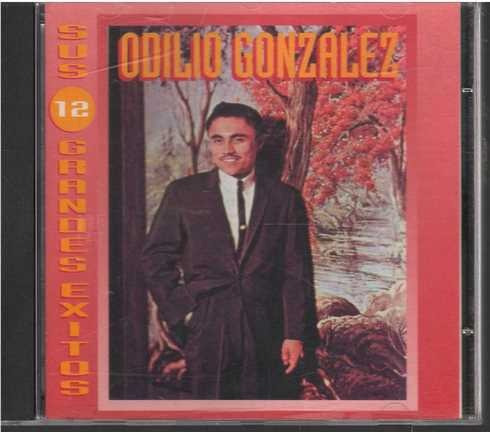 Cd - Odilio Gonzalez / Sus 12 Grandes Exitos