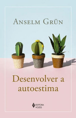 Desenvolver a autoestima, de Grün, Anselm. Editora VOZES, capa mole em português