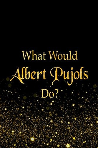 What Would Albert Pujols Dor Black And Gold Albert Pujols No