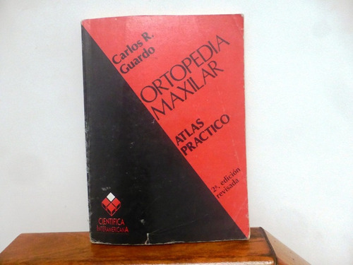 Ortopedia Maxilar - Atlas Practico - Carlos R. Guardo - 1992