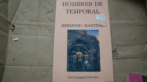 Hombres De Temporal , Herminio Martinez , Año 1990 , 219 Pag