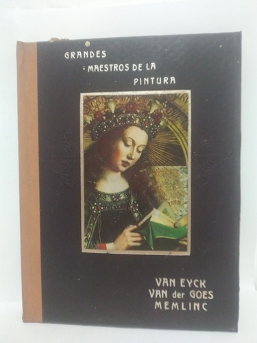 Grandes Maestros De La Pintura Van Eyeck Van Der Goes Y Meml