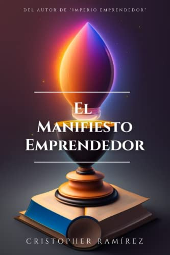 El Manifiesto Emprendedor: Un Despertar Para El Verdadero Em