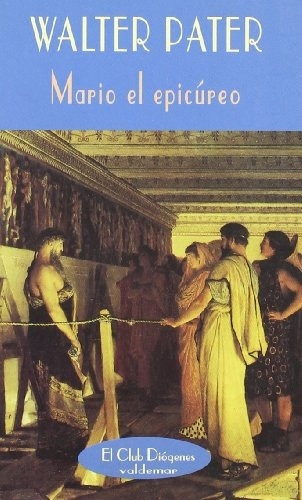 Mario El Epicureo, De Pater, Walter. Serie N/a, Vol. Volumen Unico. Editorial Valdemar Ediciones, Tapa Blanda, Edición 1 En Español, 2007