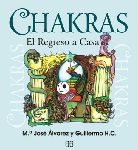 Chakras, El Regreso A Casa - Alvarez Maria Jose