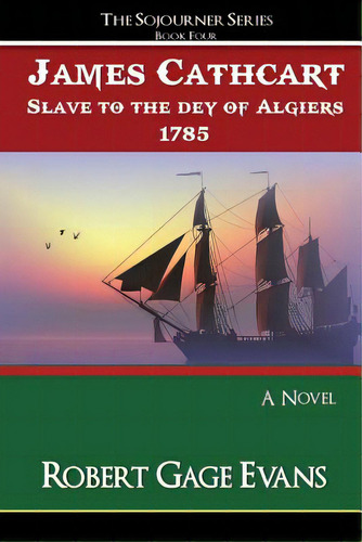 James Cathcart: Slave To The Day Of Algiers, 1785, De Evans, Robert Gage. Editorial Lightning Source Inc, Tapa Blanda En Inglés