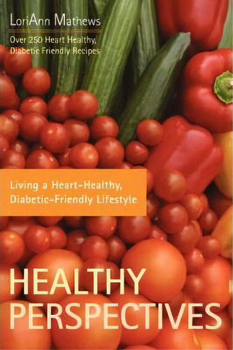 Healthy Perspectives, De Loriann Mathews. Editorial Iuniverse, Tapa Blanda En Inglés