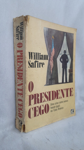 Livro O Presidente Cego - William Safire - Editora Record (Usado)