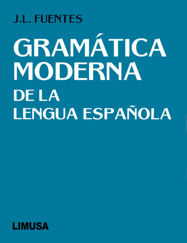 Gramática Moderna De La Lengua Española - Fuentes - Limusa