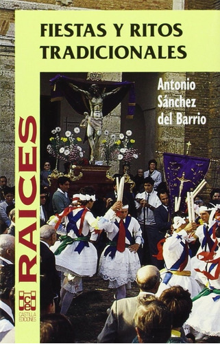 Fiestas Y Ritos Tradicionales, De Sanchez Del Barrio, Antonio. Editorial Castilla Ediciones, Tapa Blanda En Español