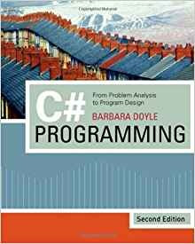 C# Programming From Problem Analysis To Program Design