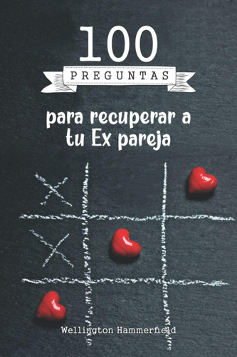 Libro: 100 Preguntas Para Recuperar A Tu Ex Pareja: Libro Or