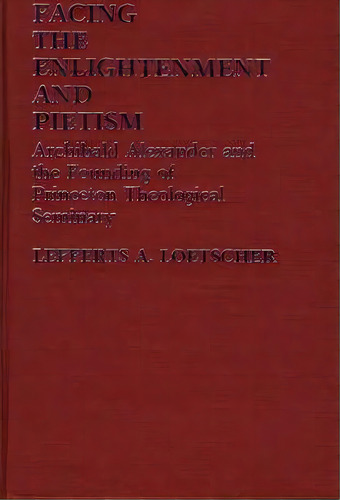 Facing The Enlightenment And Pietism, De Lefferts A. Loetscher. Editorial Abc Clio, Tapa Dura En Inglés