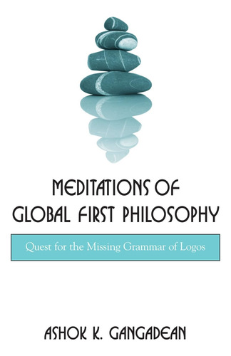 Libro: Meditations Of Global First Philosophy: Quest For The