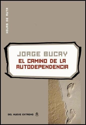 El Camino De La Autodependencia - Jorge Bucay