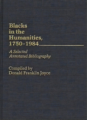 Blacks In The Humanities, 1750-1984, De Donald Franklin Joyce. Editorial Abc Clio, Tapa Dura En Inglés