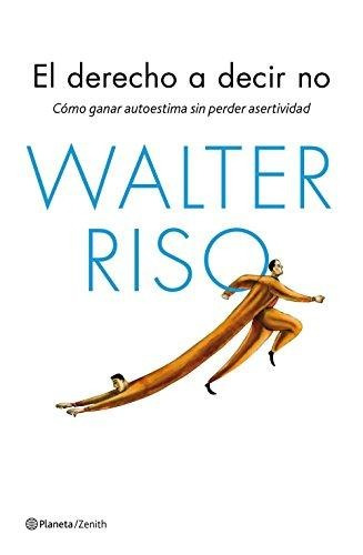 Derecho A Decir No,el - Walter Riso