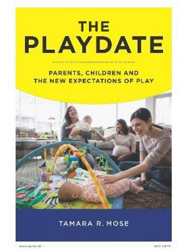 Libro The Playdate : Parents, Children, And The New Expec...