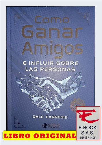 Cómo Ganar Amigos E Influir Sobre Las Personas, De Dale Carnegie. Editorial Global's, Tapa Blanda En Español