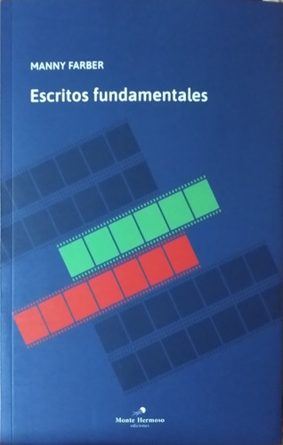 Escritos Fundamentales / Manny Farber / Ed. Monte Hermoso 