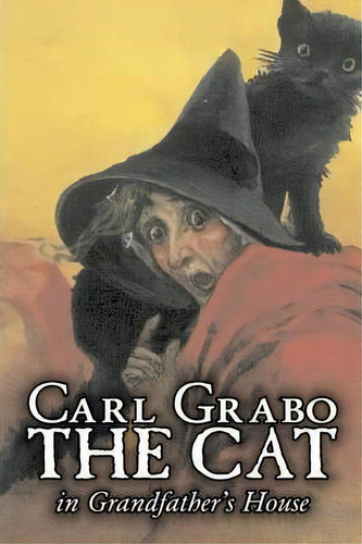 The Cat In Grandfather's House By Carl Grabo, Fiction, Horror & Ghost Stories, De Carl Grabo. Editorial Aegypan, Tapa Dura En Inglés