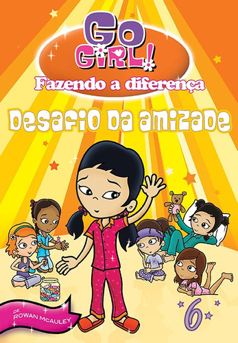 Go Girl Fazendo A Diferença 06 - Desafio Da Amizade, de Mcauley, Rowan. Editora Fundamento, capa mole, edição 1 em português, 2011