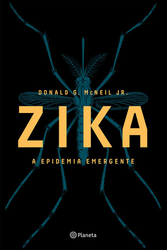 Zika, de Mcneil Jr., Donald G.. Editora Planeta do Brasil Ltda., capa mole em português, 2016