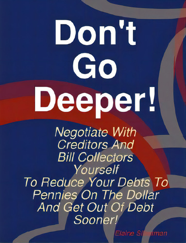 Don't Go Deeper!, De Silverman, Elaine. Editorial Apothecary's Natural Solutions, Tapa Blanda En Inglés