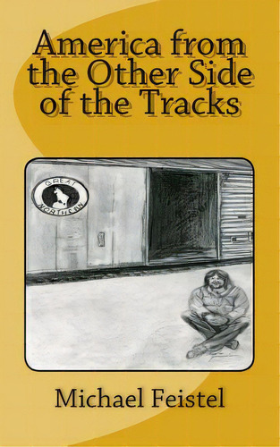 America From The Other Side Of The Tracks, De Feistel, Michael Allen., Vol. 1. Editorial Lightning Source Inc, Tapa Blanda En Inglés