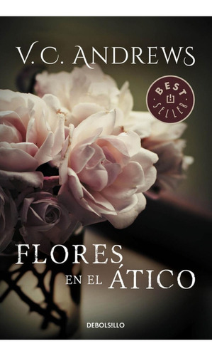 Libro: Flores En El Ático. Andrews, V.c.. Debolsillo