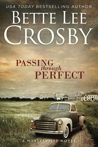Passing Through Perfect: Family Saga (a Wyattsville Novel Book 3), De Crosby, Bette Lee. Editorial Bent Pine Publishing, Tapa Blanda En Inglés