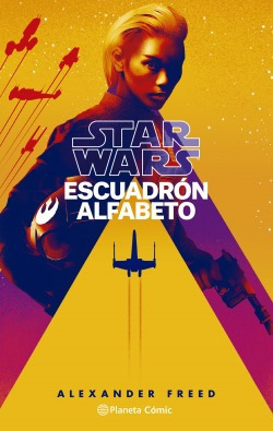 Star Wars Escuadrón Alfabeto Nº 01/03 (novela) Freed, Alex