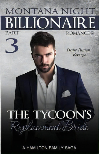 Billionaire Romance: The Tycoon's Replacement Bride - Part 3, De Montana Night. Editorial La Belle Au Bois Dormant Publishing, Tapa Blanda En Inglés