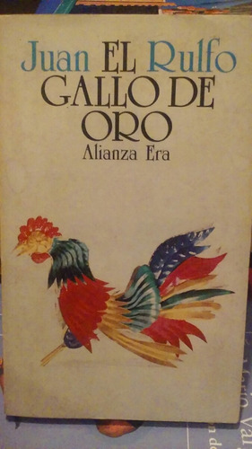 El Gallo De Oro - Juan Rulfo - Alianza Era