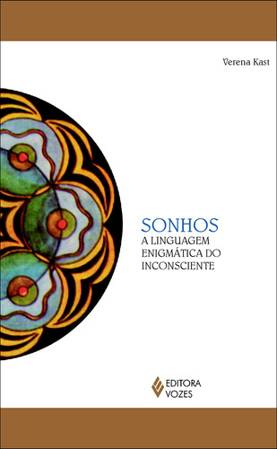 Sonhos: A linguagem enigmática do inconsciente, de Kast, Verena. Editorial Editora Vozes Ltda., capa mole, edição 1 em português, 2010