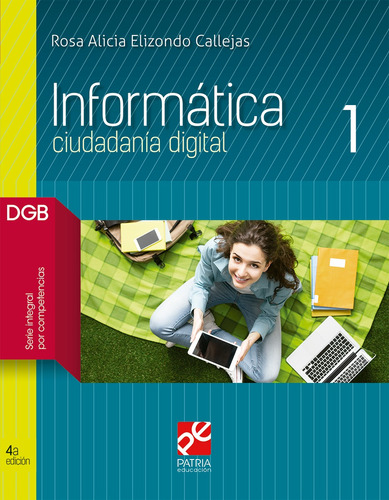 Informática 1, de Elizondo Callejas, Rosa Alicia. Editorial Patria Educación, tapa blanda en español, 2020